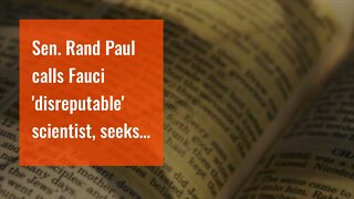 Sen. Rand Paul calls Fauci 'disreputable' scientist, seeks special investigator for COVID-19 or...