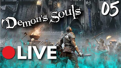 🔴LIVE - Conquering Demon's Souls - Part 5