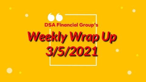 Weekly Wrap Up for 3/5/2021