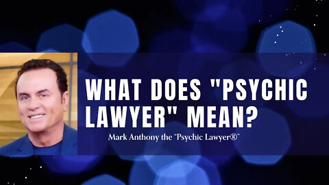 What does "Psychic Lawyer" mean? (Interview with Mark Anthony)