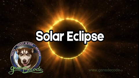 Gene Decode - Solar Eclipse - 4/28/24..