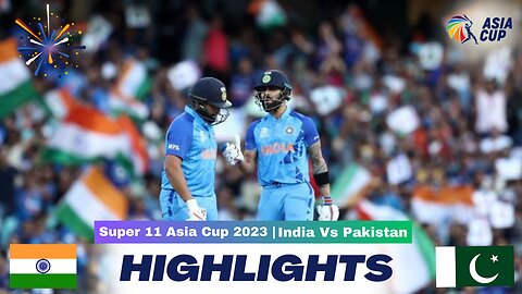Super 11 Asia Cup 2023 | Super 4 | Pakistan Vs India | Match Highlights