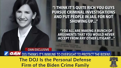 The DOJ Is the Personal Defense Firm of the Biden Crime Family