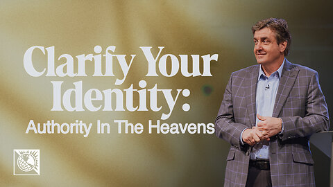 Clarify Your Identity [Authority In The Heavens]