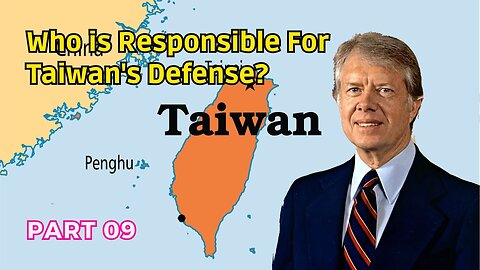 (09) Who is Responsible for Taiwan's Defense? | China, Taiwan, and the TRA