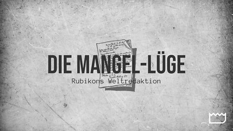 Die Mangel-Lüge | Rubikons Weltredaktion