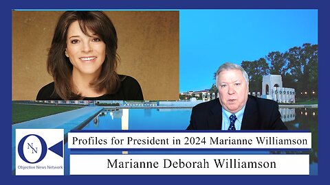 Profiles for President in 2024 Marianne Deborah Williamson | Dr. John Hnatio | ONN