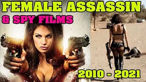 Female Assassin & Spy Films 2010 - 2021