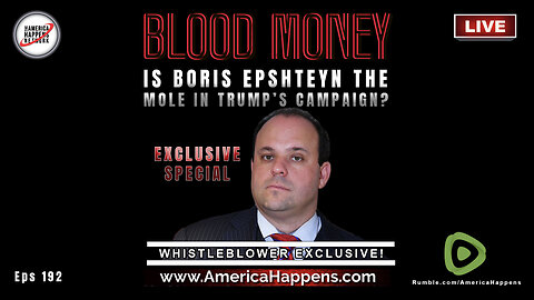 7pm PST Tonight! Is Boris Epshteyn the Mole in Trump's Campaign - Blood Money Episode 192