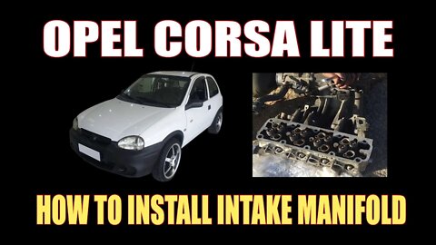 OPEL CORSA LITE - HOW TO INSTALL INTAKE MANIFOLD