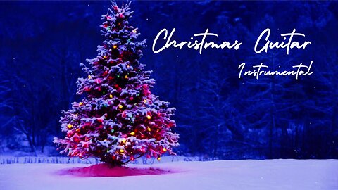Christmas Guitar Instrumental | Classic Traditional Holiday Music | O Christmas Tree
