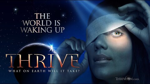 The World Is Waking Up -- ABSOLUTE ESSENTIAL MUST WATCH -- THRIVE: What on Earth Will It Take?