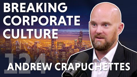 Breaking Corporate Culture (ft. Andrew Crapuchettes)