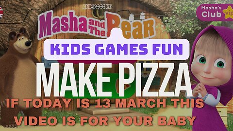 Masha & bear make margarita pizza (If today is March 13, this video is for your baby)