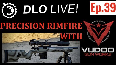 DLO Live! Ep. 39 Precision Rimfire with Vudoo Gunworks