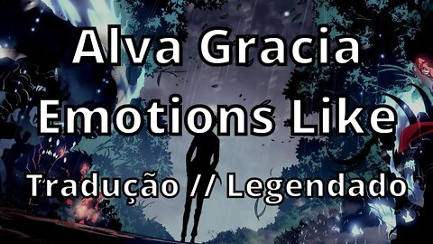 Alva Gracia - Emotions Like ( Tradução // Legendado )