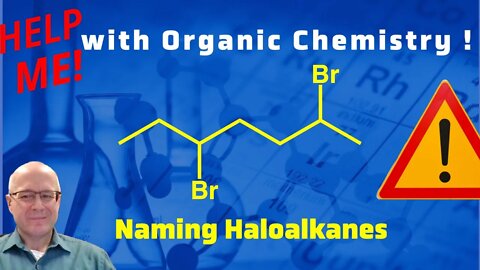 How Do I Name Alkanes With Halogens (Haloalkanes) Using IUPAC Rules Help Me With Organic Chemistry!