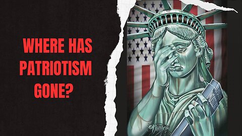 EPISODE 15: Where Has Patriotism Gone?