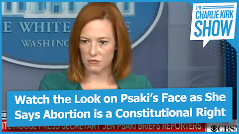 Watch the Look on Psaki’s Face as She Says Abortion is a Constitutional Right