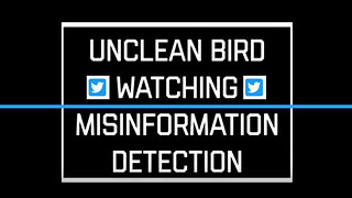 "Twitter Unclean Bird Watching - Misinformation Detectors" by David Barron