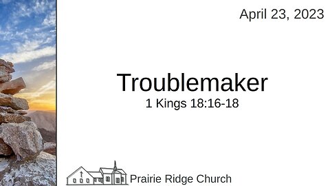 Troublemaker - 1 Kings 18:16-18