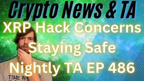 XRP Hack Concerns, Staying Safe, Nightly TA EP 486 2/8/24