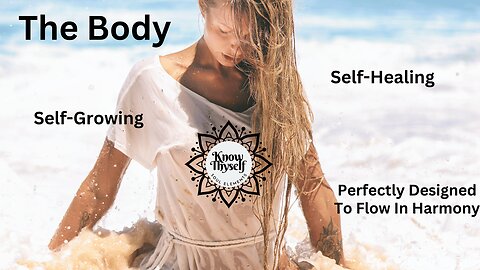 The Human Body: A Self-Healing Anatomical & Biological Being | Know Thyself