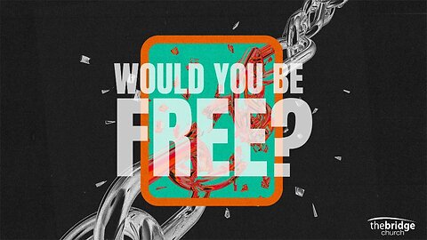 Would You Be Free? - Pastor Tony Montes