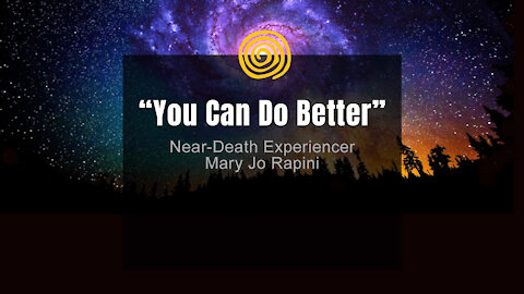 Near-Death Experience - Mary Jo Rapini - You Can Do Better