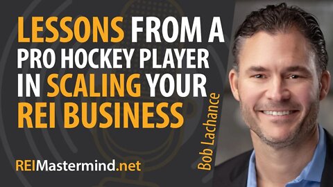 Lessons from a Pro Hockey Player in Scaling Your Real Estate Investing Business w/ Bob Lachance #271