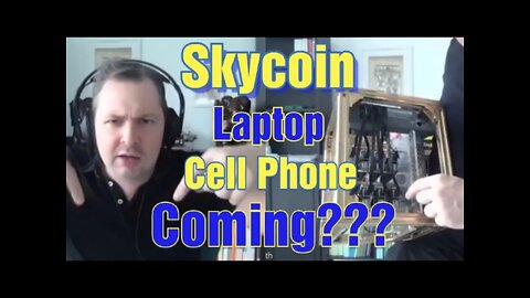 Skycoin Cell Phone and Laptops Coming? The Future Internet 3.0