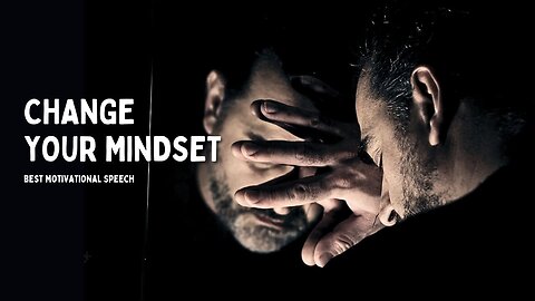 CHANGE YOUR MINDSET - Motivational Speech