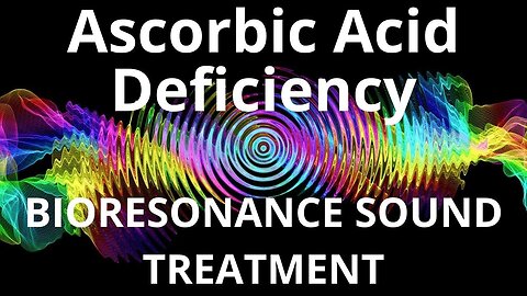 Ascorbic Acid Deficiency _ Sound therapy session _ Sounds of nature