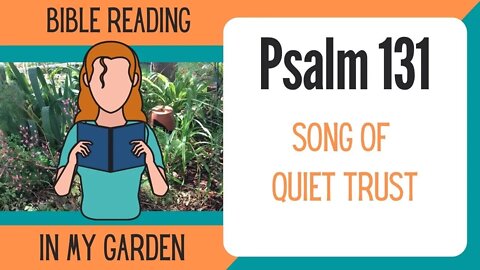 Psalm 131 (Song of Quiet Trust)