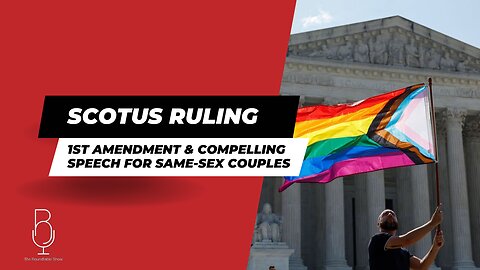 SCOTUS Ruling - 1st Amendment & Compelling Speech for Same-Sex Couples