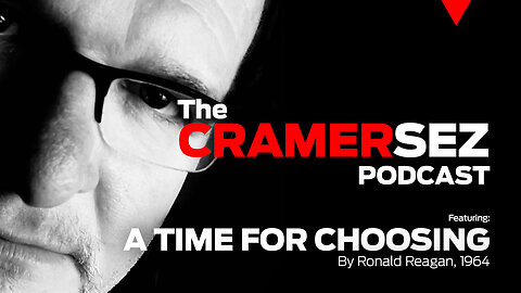 CramerSez | Podcast | Ronald Reagan: A Time for Choosing