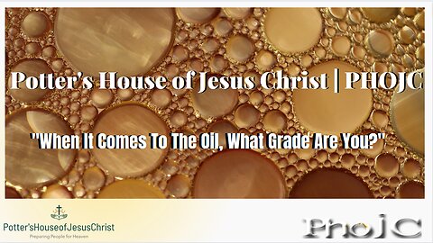 The Potter's House of Jesus Christ : "When It Comes To Oil, What Grade Are You?"