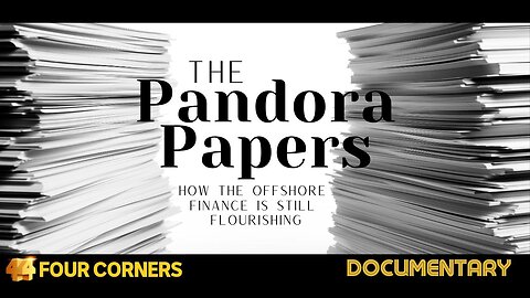 Documentary: The Pandora Papers 'How The Offshore Finance Is Still Flourishing’