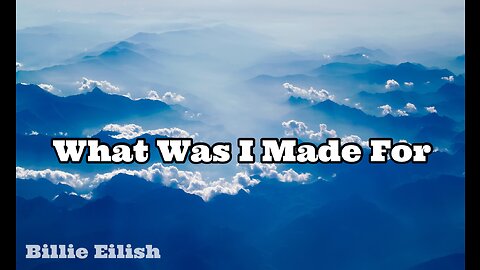 What Was I Made For by Billie Eilish (Lyrics)