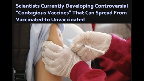 Scientists Developing Contagious Vaccines That Can Spread From Vaxxed To Unvaxxed