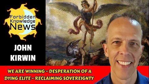 We Are Winning - Desperation of a Dying Elite - Reclaiming Sovereignty | John Kirwin
