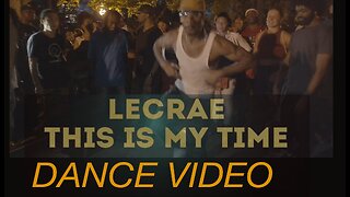 LECRAE - THIS IS MY TIME (DANCE VIDEO)