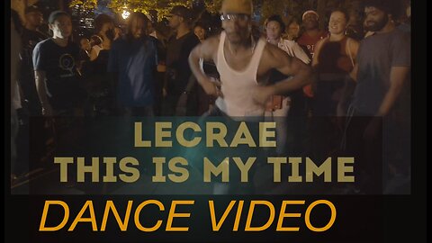 LECRAE - THIS IS MY TIME (DANCE VIDEO)