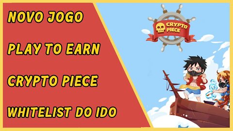 Crypto Piece - Novo jogo Play to Earn - Whitelist do IDO