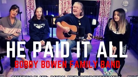 Bobby Bowen Family "He Paid It All"