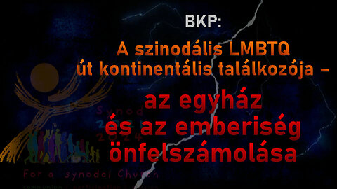 BKP: A szinodális LMBTQ út kontinentális találkozója – az egyház és az emberiség önfelszámolása