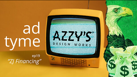 AD TYME ep19 -- "ZJ Financing" || Azzy's Design Works