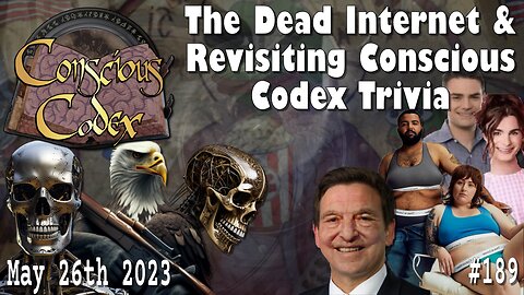 Conscious Codex 189: The Dead Internet & Revisiting Conscious Codex Trivia