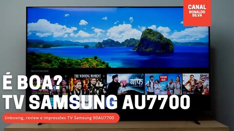 TV samsung AU7700 é boa? Review | Unboxing #Samsung