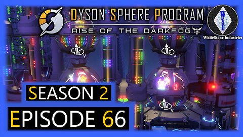 Dyson Sphere Program | Season 2 | Episode 66
